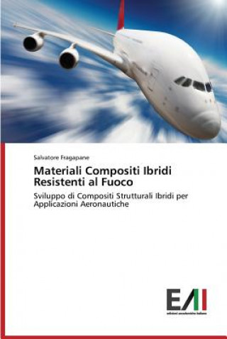 Kniha Materiali Compositi Ibridi Resistenti Al Fuoco Salvatore Fragapane