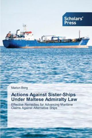 Buch Actions Against Sister-Ships Under Maltese Admiralty Law Marlon Borg