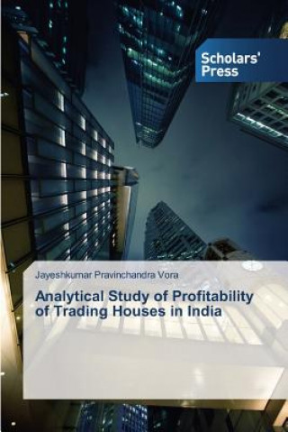 Buch Analytical Study of Profitability of Trading Houses in India Vora Jayeshkumar Pravinchandra