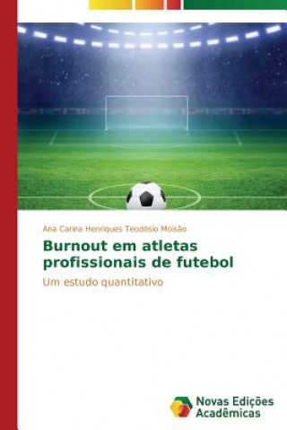 Carte Burnout em atletas profissionais de futebol Moisao Ana Carina Henriques Teodosio