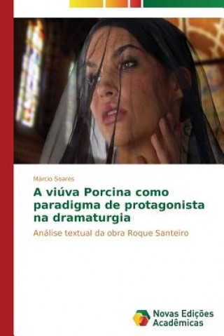 Buch viuva Porcina como paradigma de protagonista na dramaturgia Márcio Soares