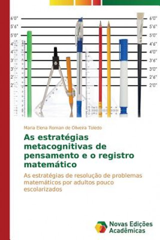 Buch As estrategias metacognitivas de pensamento e o registro matematico Maria Elena Roman de Oliveira Toledo