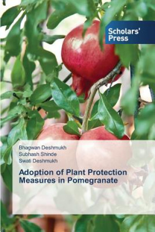 Книга Adoption of Plant Protection Measures in Pomegranate Bhagwan Deshmukh