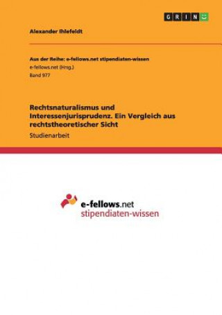 Livre Rechtsnaturalismus und Interessenjurisprudenz. Ein Vergleich aus rechtstheoretischer Sicht Alexander Ihlefeldt