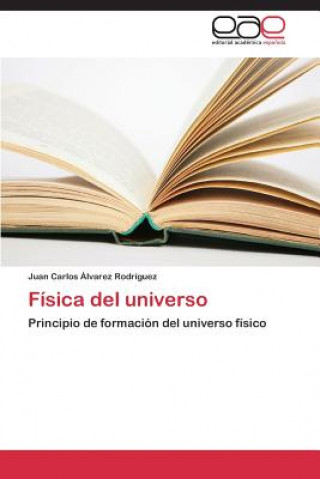 Könyv Fisica del universo Juan Carlos Álvarez Rodríguez