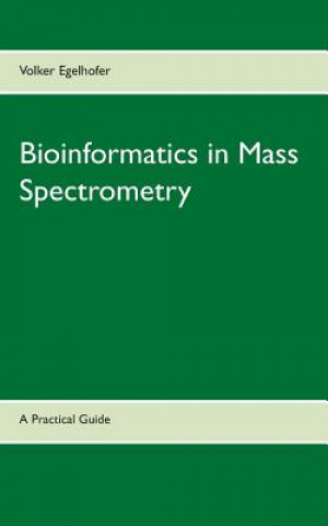 Carte Bioinformatics in Mass Spectrometry Volker Egelhofer