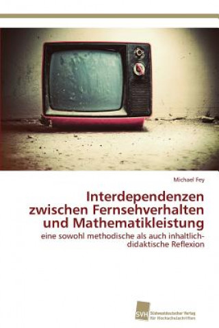 Carte Interdependenzen zwischen Fernsehverhalten und Mathematikleistung Michael Fey
