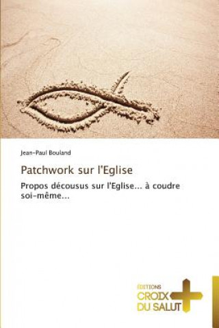 Könyv Patchwork sur l'eglise Jean-Paul Bouland