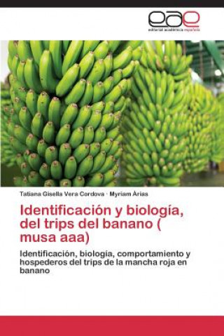 Książka Identificacion y Biologia, del Trips del Banano ( Musa AAA) Tatiana Gisella Vera Cordova