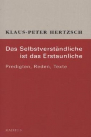 Kniha Das Selbstverständliche ist das Erstaunliche Klaus-Peter Hertzsch