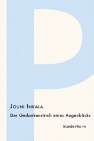 Könyv Der Gedankenstrich eines Augenblicks Jouni Inkala