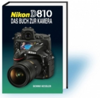 Könyv Nikon D810  Das Buch zur Kamera Benno Hessler