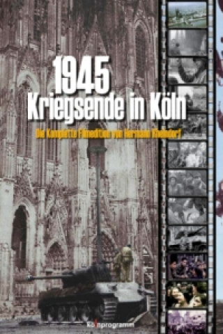 Video 1945 - Kriegsende in Köln, 2 DVDs Hermann Rheindorf