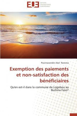 Buch Exemption Des Paiements Et Non-Satisfaction Des B n ficiaires Poulmawendin Abel Nanema