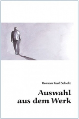 Kniha Auswahl auf dem Werk Roman Karel Scholz
