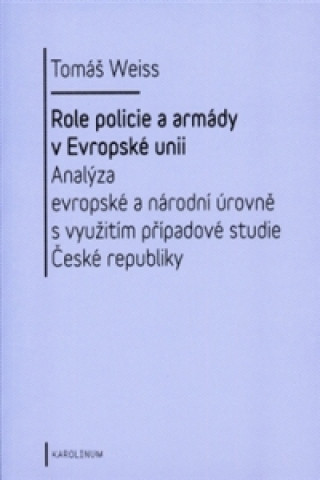 Kniha Role policie a armády v Evropské unii Tomáš Weiss