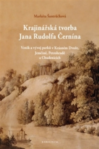 Kniha Krajinářská tvorba Jana Rudolfa Černína Markéta Šantrůčková