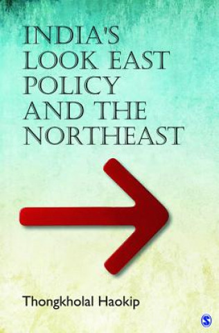 Kniha India's Look East Policy and the Northeast Thongkholal Haokip