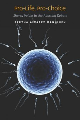 Livre Pro-Life, Pro-Choice Bertha Alvarez Manninen