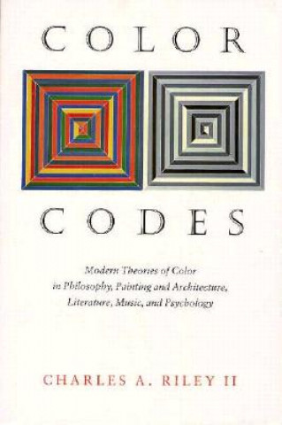 Book Color Codes - Modern Theories of Color in Philosophy, Painting and Architecture, Literature, Music, and Psychology Charles A. Riley