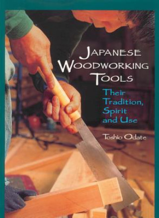 Kniha Japanese Woodworking Tools Toshio Odate