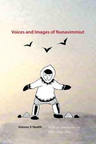Carte Voices and Images of Nunavimmiut, Volume 3 Marianne A. Stenbaek