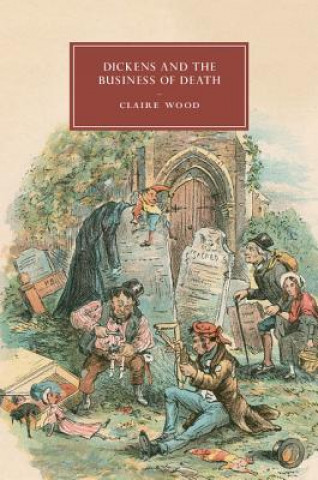 Kniha Dickens and the Business of Death Claire Wood