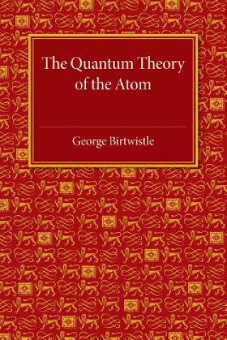 Książka Quantum Theory of the Atom George Birtwistle