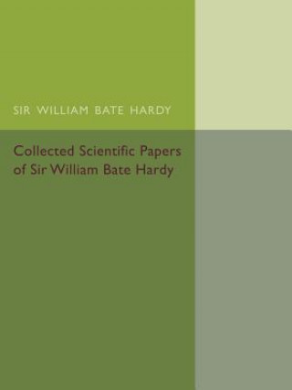 Kniha Collected Scientific Papers of Sir William Bate Hardy Etic K. Rideal