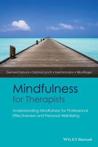 Book Mindfulness for Therapists - Understanding Mindfulness for Professional Effectiveness and Personal Well-Being Gerhard Zarbock