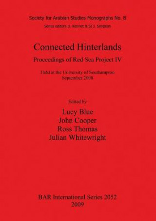 Könyv Connected Hinterlands: Proceedings of Red Sea Project IV held at the University of Southampton September 2008 Lucy Blue