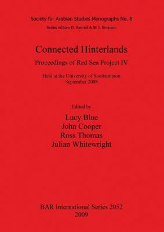 Książka Connected Hinterlands: Proceedings of Red Sea Project IV held at the University of Southampton September 2008 Lucy Blue