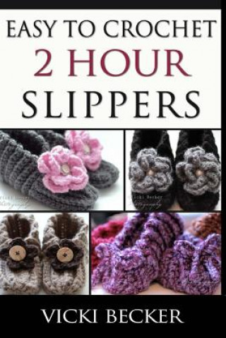 Könyv Easy to Crochet 2 Hour Slippers Vicki Becker
