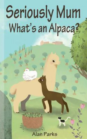 Livre Seriously Mum, What´s an Alpaca? Alan Parks