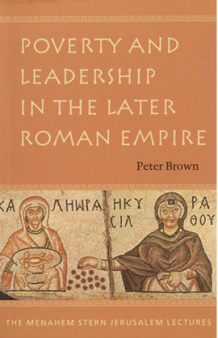 Książka Poverty and Leadership in the Later Roman Empire Peter Brown