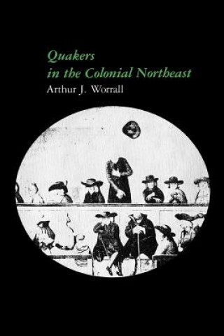Carte Quakers in the Colonial Northeast WORRALL