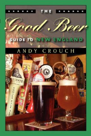 Książka Good Beer Guide to New England Andy Crouch