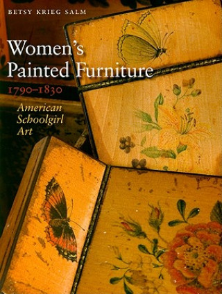 Könyv Women's Painted Furniture, 1790-1830 Betsy Krieg Salm