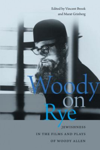 Könyv Woody on Rye - Jewishness in the Films and Plays of Woody Allen 