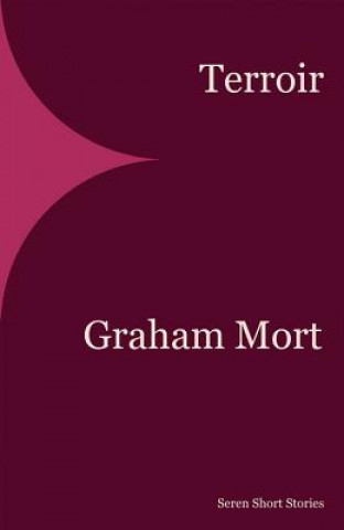 Kniha Terroir Graham Mort