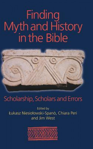 Knjiga Finding Myth and History in the Bible Lukasz Niesiolowski-Spano