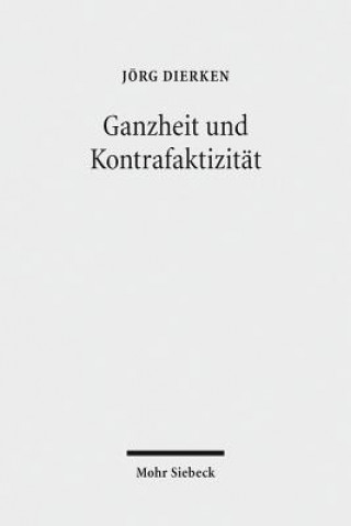 Книга Ganzheit und Kontrafaktizitat Jörg Dierken