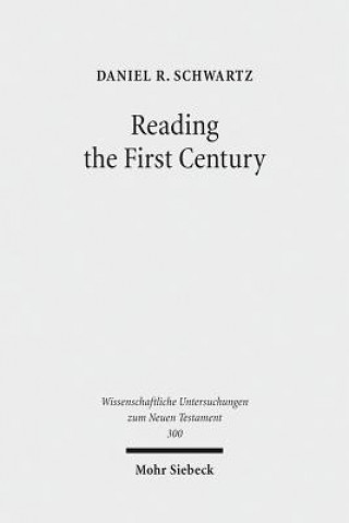 Carte Reading the First Century Daniel R. Schwartz