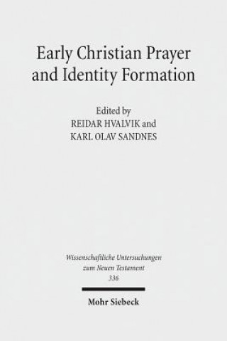 Carte Early Christian Prayer and Identity Formation Karl Olav Sandnes
