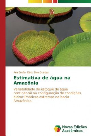 Kniha Estimativa de agua na Amazonia Ana Emília Diniz Silva Guedes