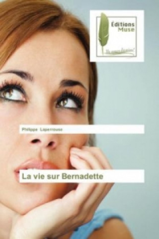 Kniha La vie sur Bernadette Philippe Laperrouse