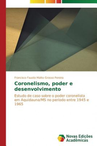Knjiga Coronelismo, poder e desenvolvimento Francisco Fausto Matto Grosso Pereira