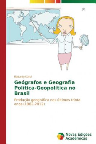 Kniha Geografos e Geografia Politica-Geopolitica no Brasil Eduardo Karol
