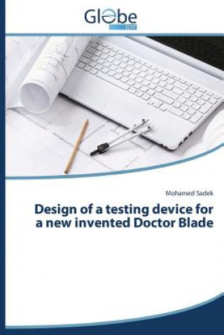Könyv Design of a Testing Device for a New Invented Doctor Blade Mohamed Sadek