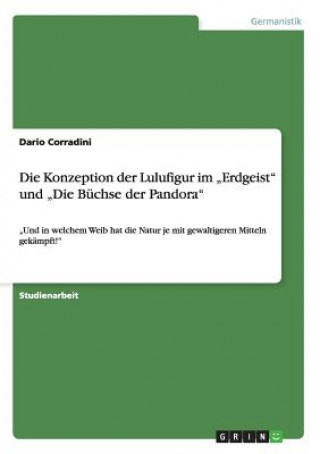 Knjiga Konzeption der Lulufigur im "Erdgeist und "Die Buchse der Pandora Dario Corradini